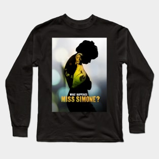 What Happened Miss Simone ? Long Sleeve T-Shirt